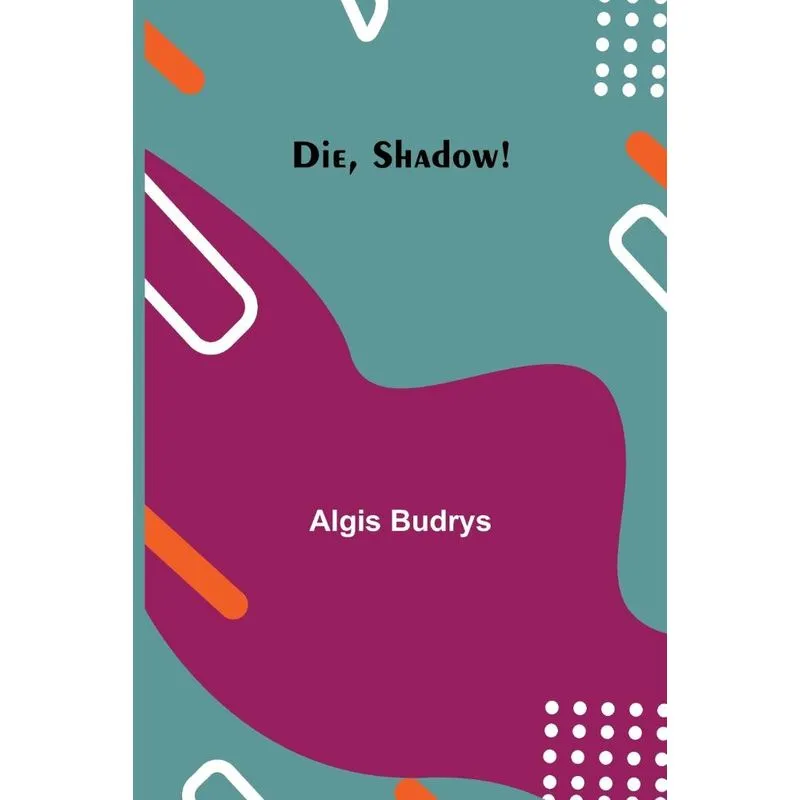 Die, Shadow!