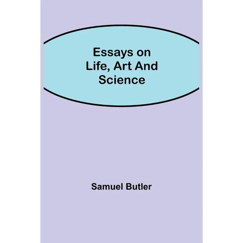 Essays on Life, Art and Science