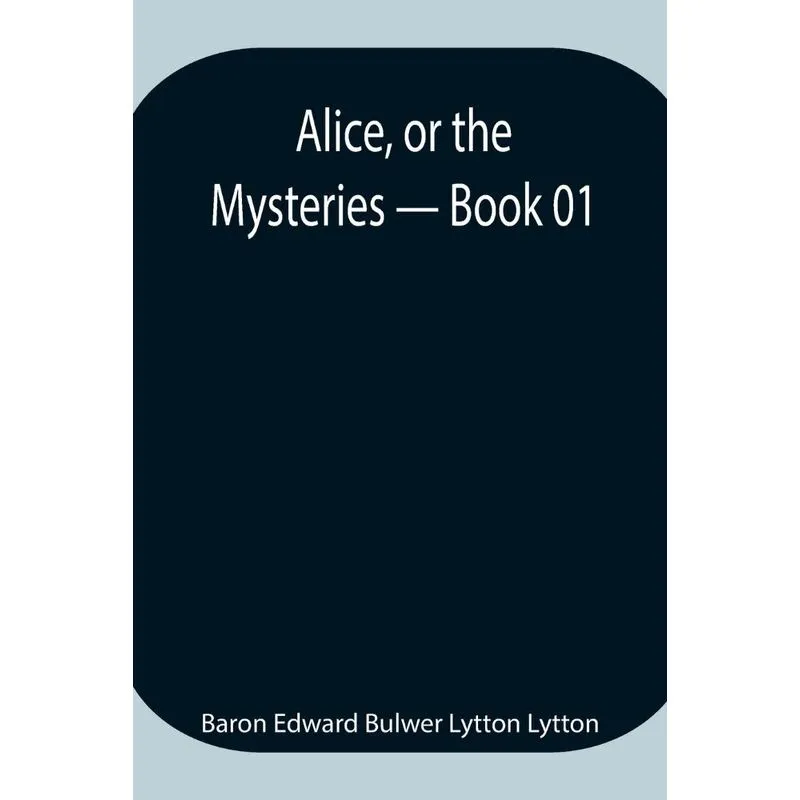 Alice, or the Mysteries - Book 01
