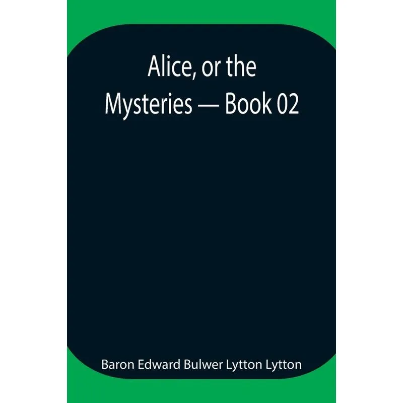 Alice, or the Mysteries - Book 02