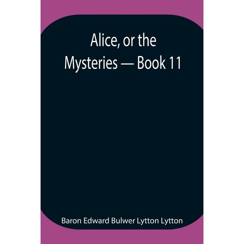 Alice, or the Mysteries - Book 11