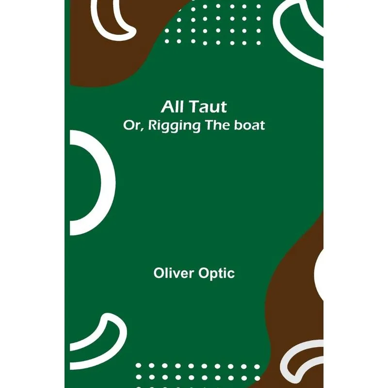 All Taut, or, Rigging the boat