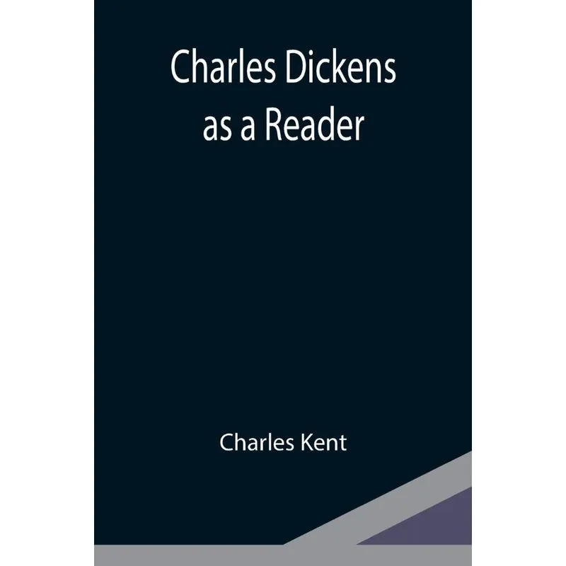Charles Dickens as a Reader