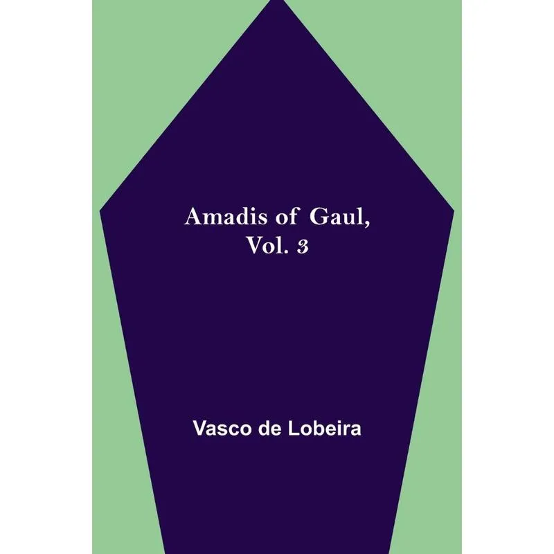 Amadis of Gaul, Vol. 3