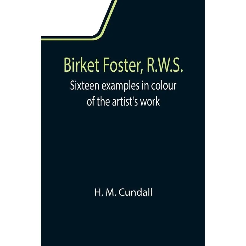 Birket Foster, R.w.s., Sixteen Examples In Colour Of The Ar