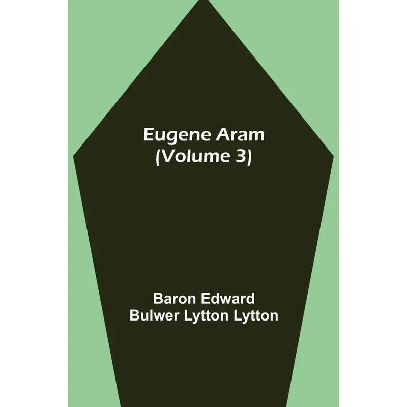 Eugene Aram (volume 3)