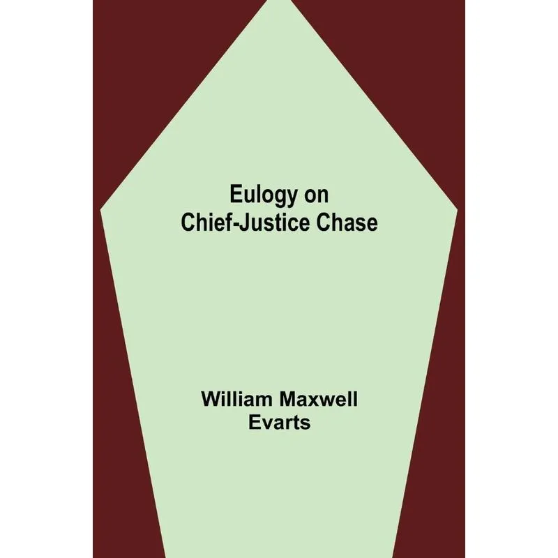 Eulogy On Chief-justice Chase