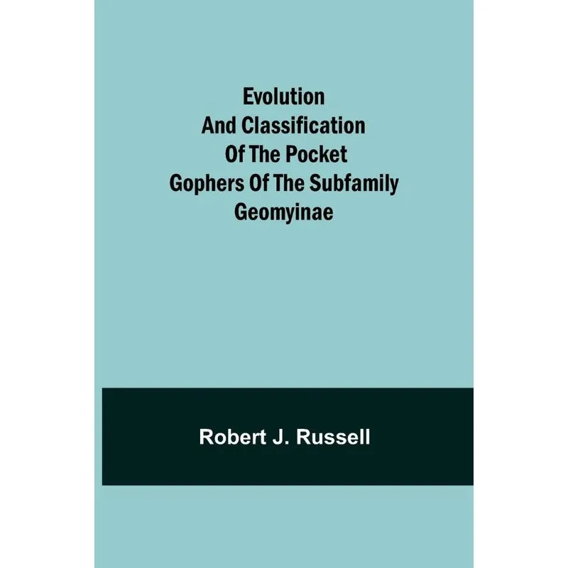 Evolution And Classification Of The Pocket Gophers Of The S