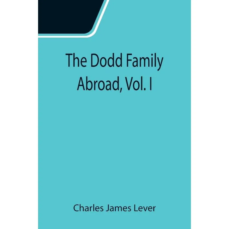 The Dodd Family Abroad, Vol. I