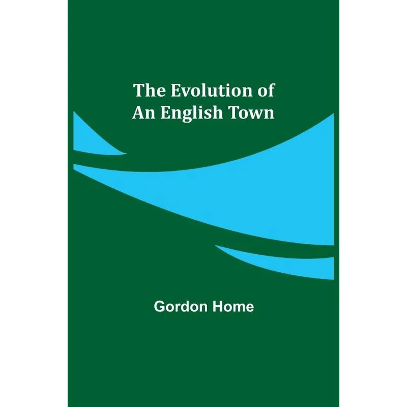 The Evolution Of An English Town