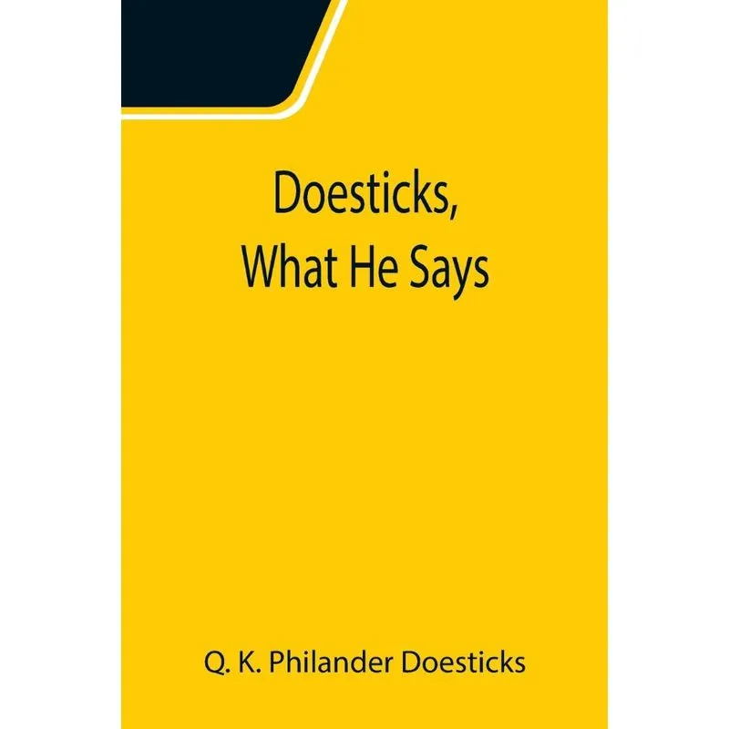 Doesticks, What He Says