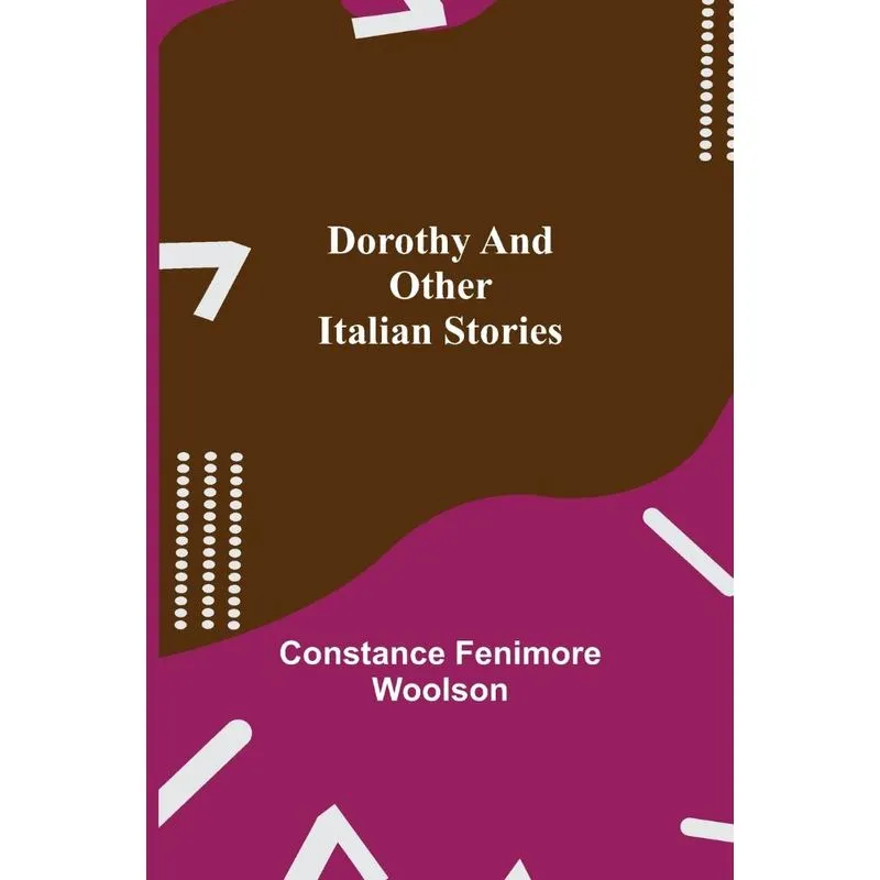 Dorothy And Other Italian Stories