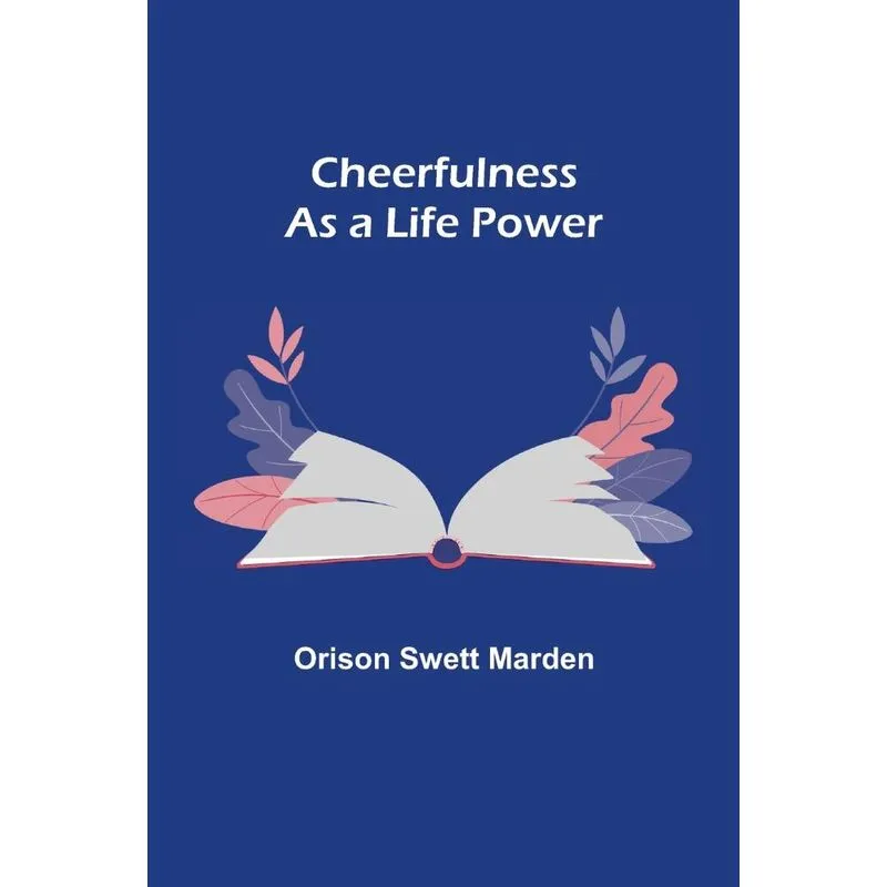 Cheerfulness As A Life Power