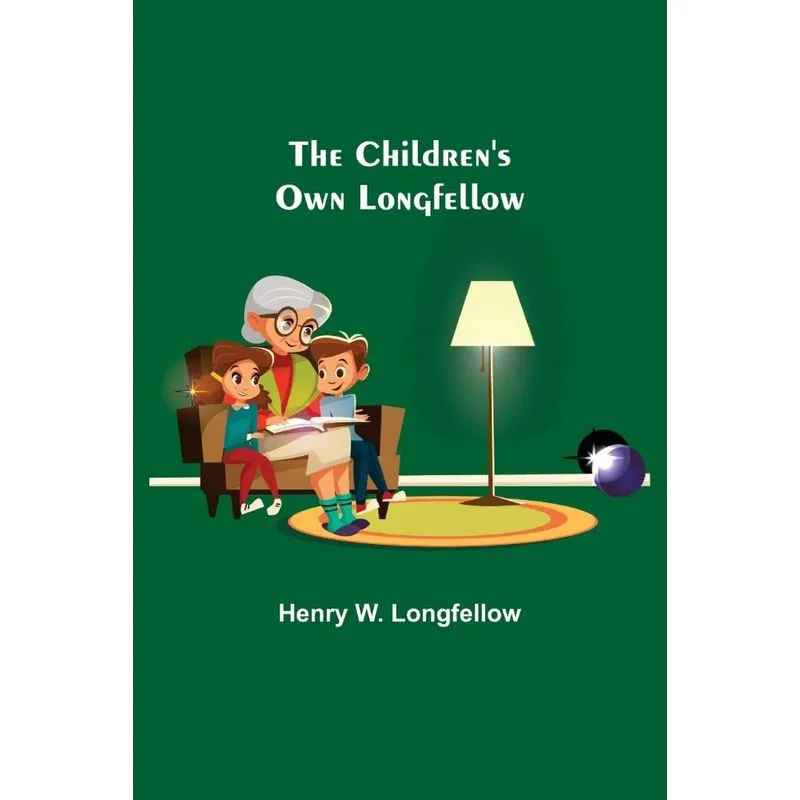 The Childrens Own Longfellow