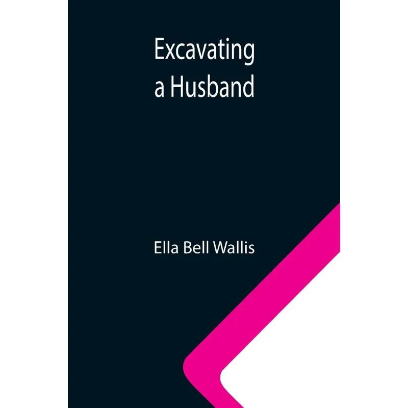 Excavating A Husband