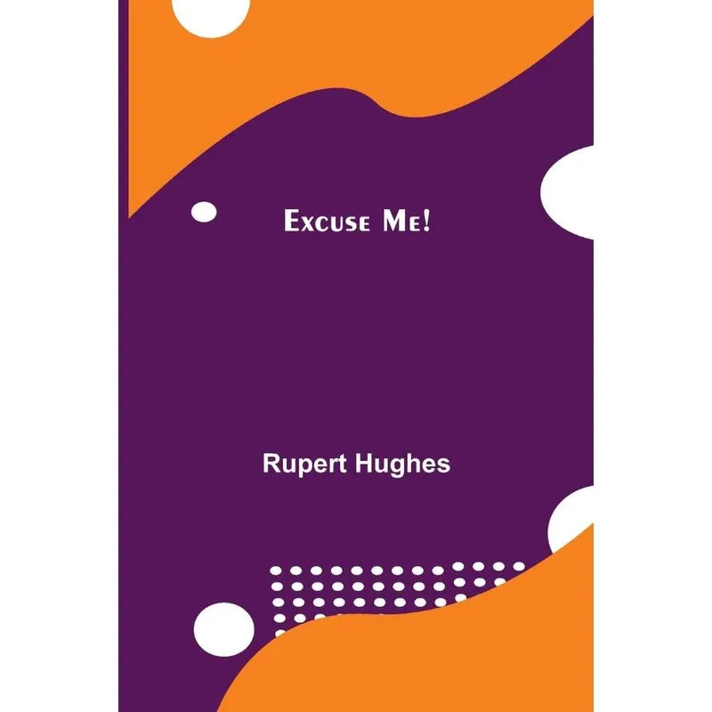 Excuse Me!