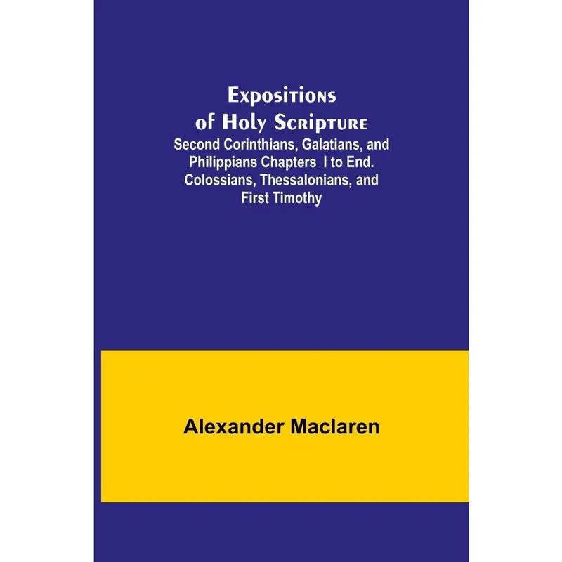 Expositions of Holy Scripture; Second Corinthians, Galatian