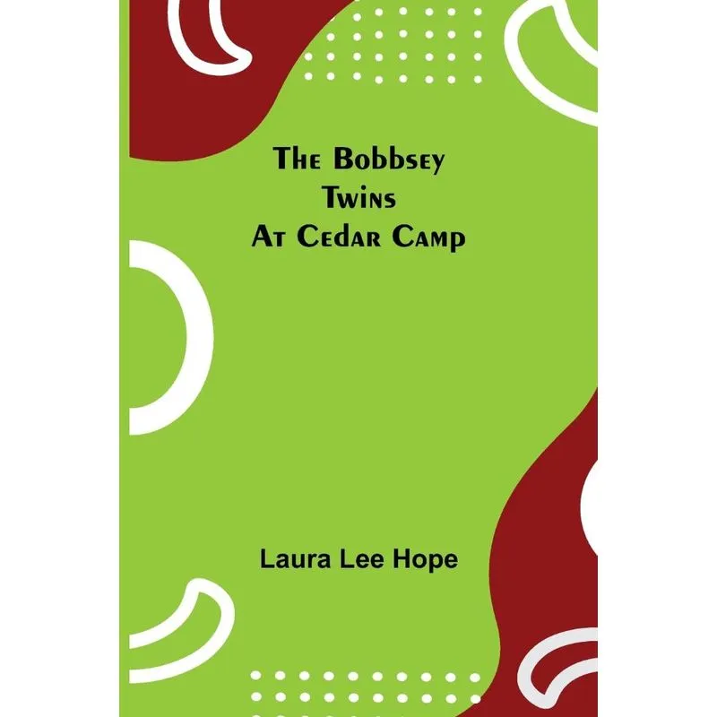 The Bobbsey Twins At Cedar Camp