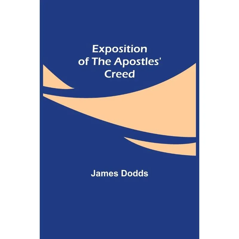 Exposition Of The Apostles Creed