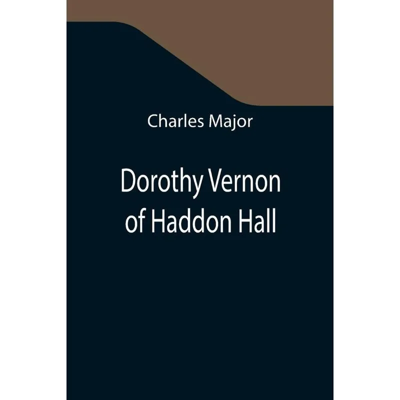 Dorothy Vernon Of Haddon Hall