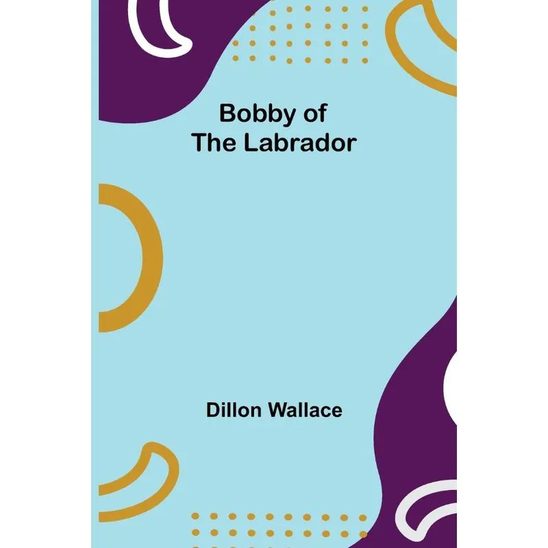 Bobby Of The Labrador