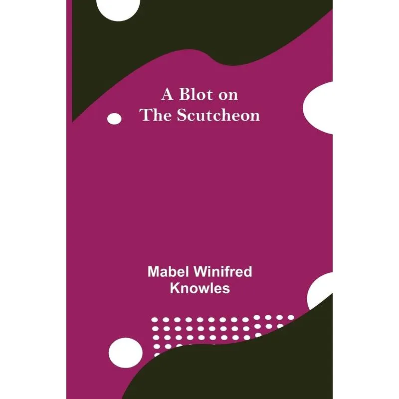 A Blot On The Scutcheon