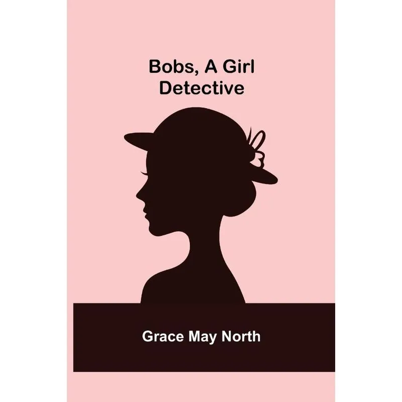 Bobs, A Girl Detective
