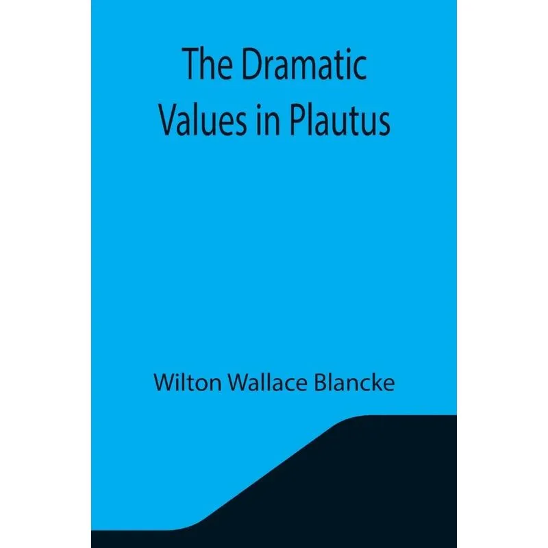 The Dramatic Values In Plautus