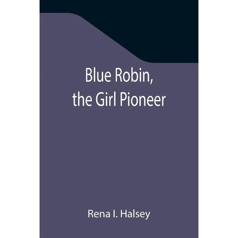 Blue Robin, The Girl Pioneer