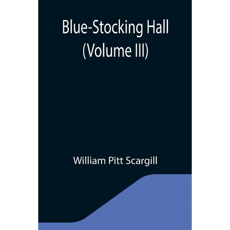 Blue-stocking Hall (volume Iii)