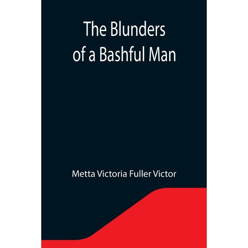The Blunders Of A Bashful Man
