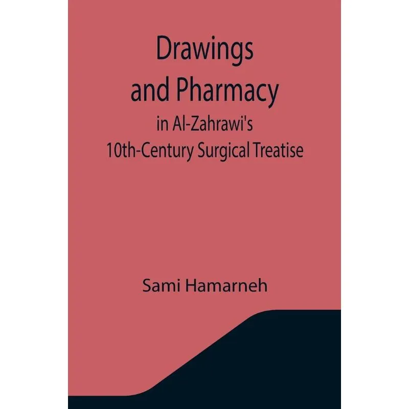 Drawings And Pharmacy In Al-zahrawis 10th-century Surgical
