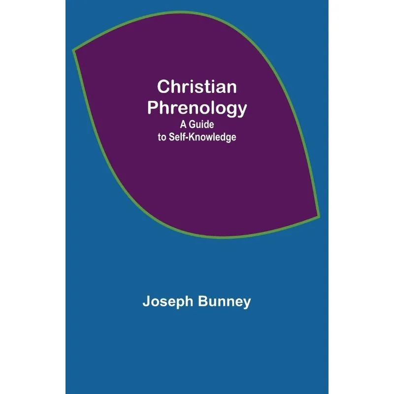 Christian Phrenology, A Guide To Self-knowledge