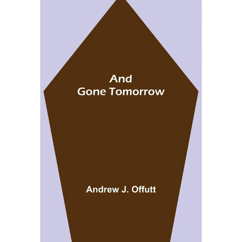 And Gone Tomorrow