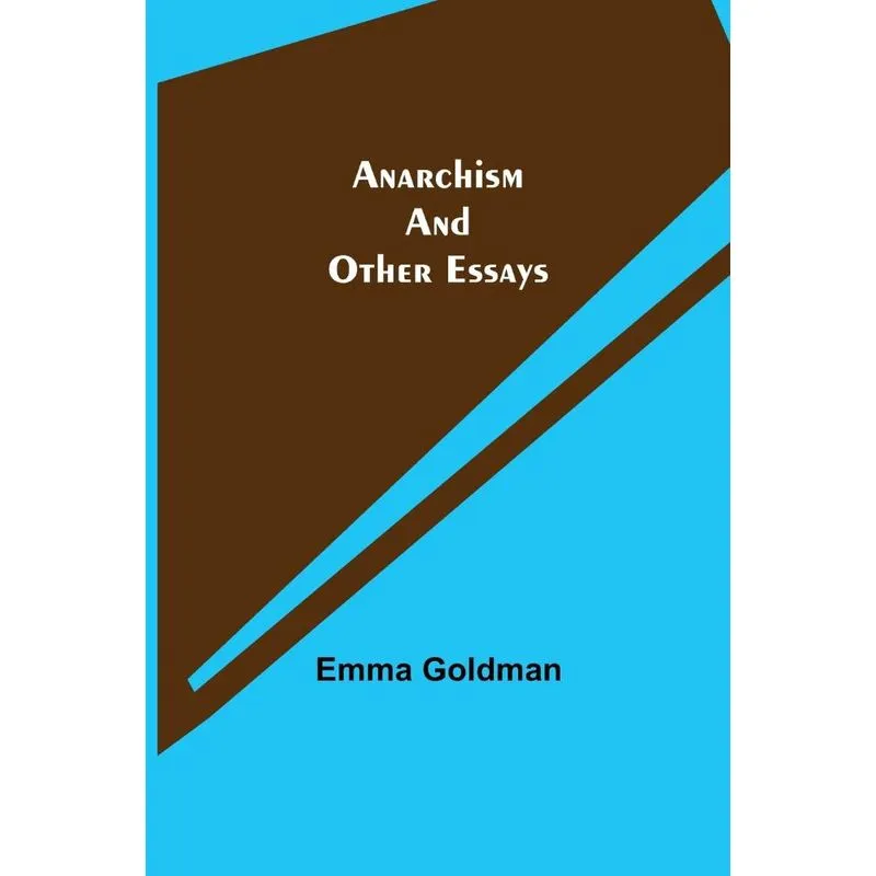 Anarchism And Other Essays