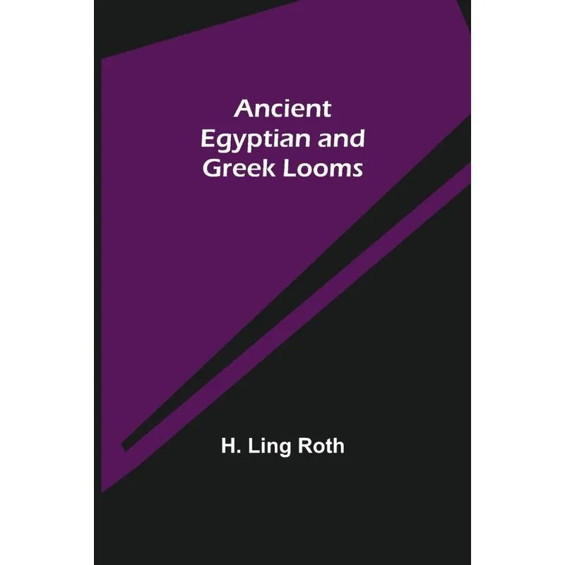 Ancient Egyptian And Greek Looms