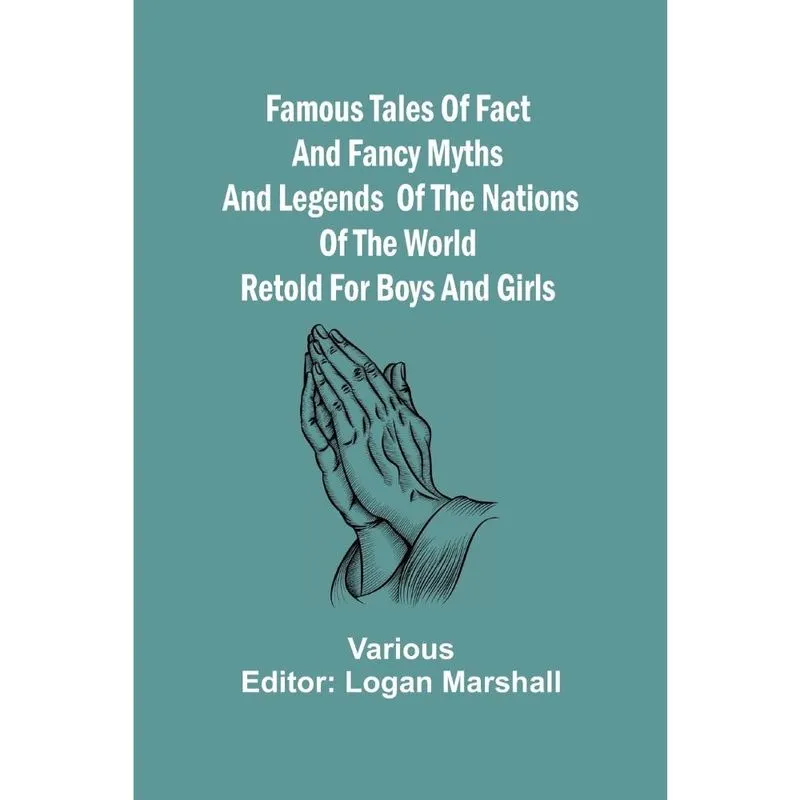Livro Famous Tales of Fact and Fancy Myths and Legends of the Nations of the World Retold for Boys and Girls