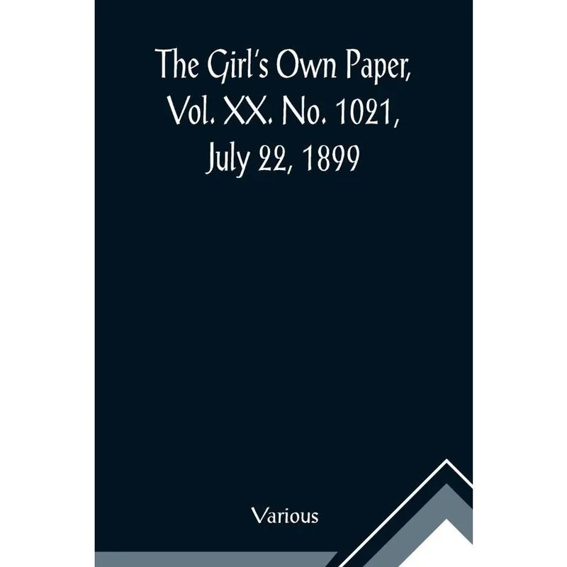 Livro The Girl's Own Paper, Vol. xx. No. 1021, July 22, 1899