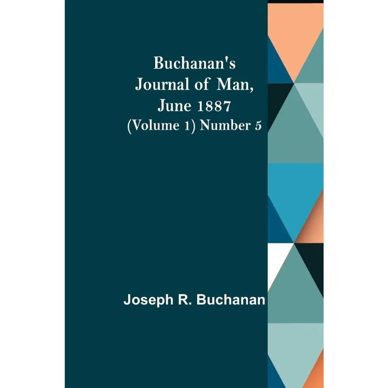 Buchanans Journal of Man, June 1887 (Volume 1) Number 5