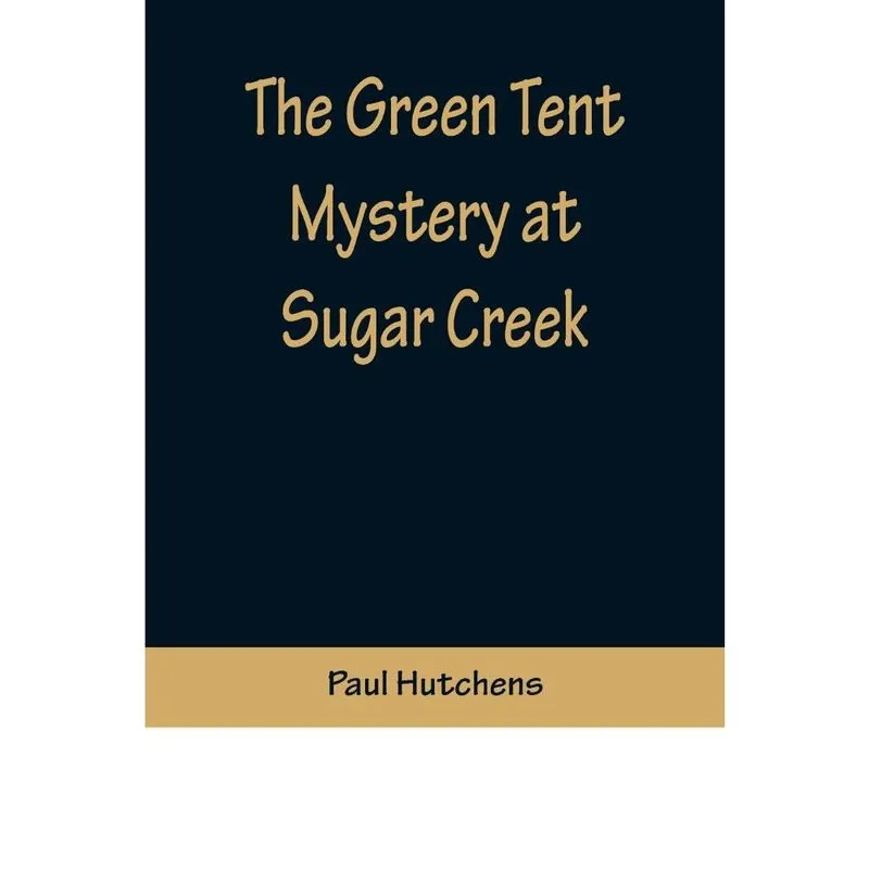 The Green Tent Mystery at Sugar Creek
