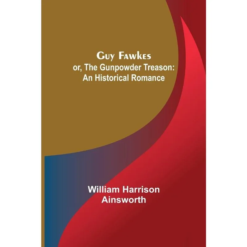 Livro Guy Fawkes; or, The Gunpowder Treason