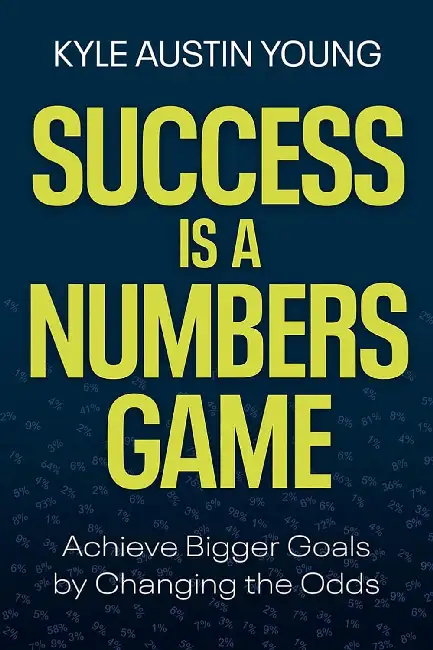 Success Is A Numbers Game:Achieve Bigger Goals By Changing The Odds Paperback