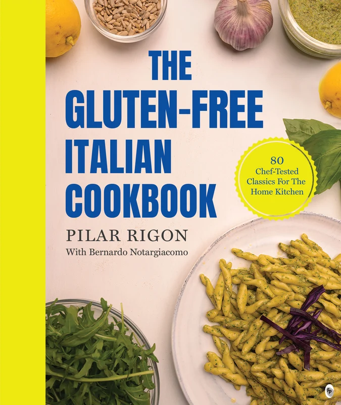 The Gluten-Free Italian Cookbook: 80 Chef-Tested Classics for the Home Kitchen