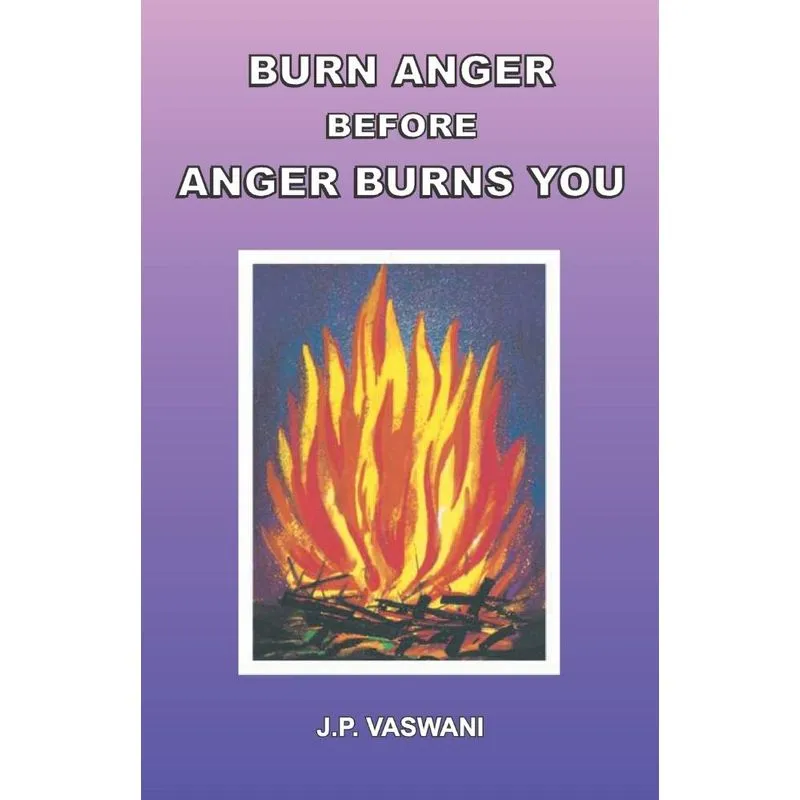 Burn Anger Before Anger Burns You