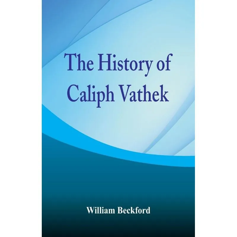 The History of Caliph Vathek