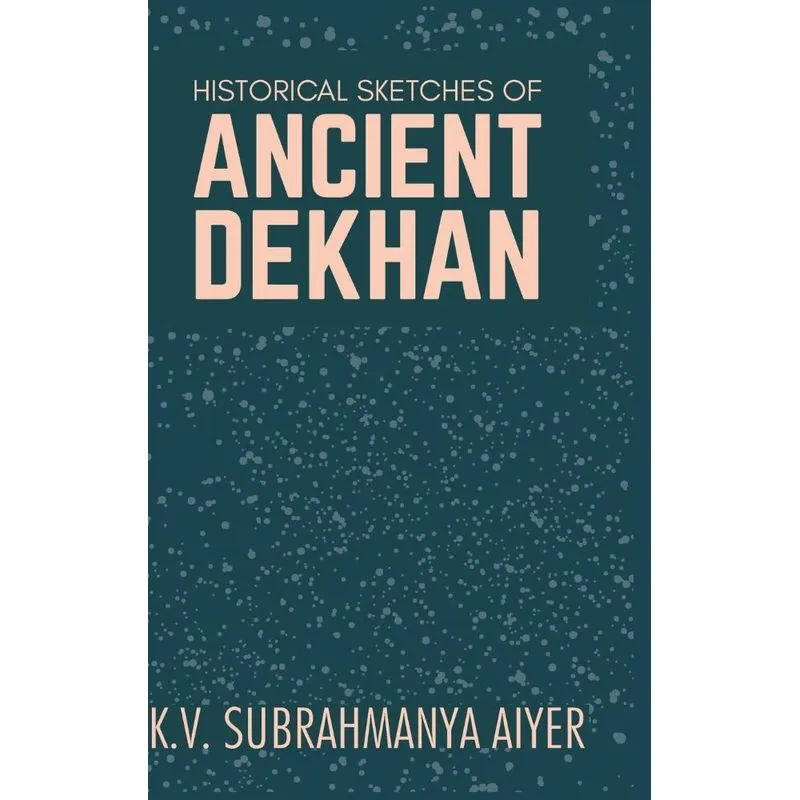 Historical Sketches Of Ancient Dekhan