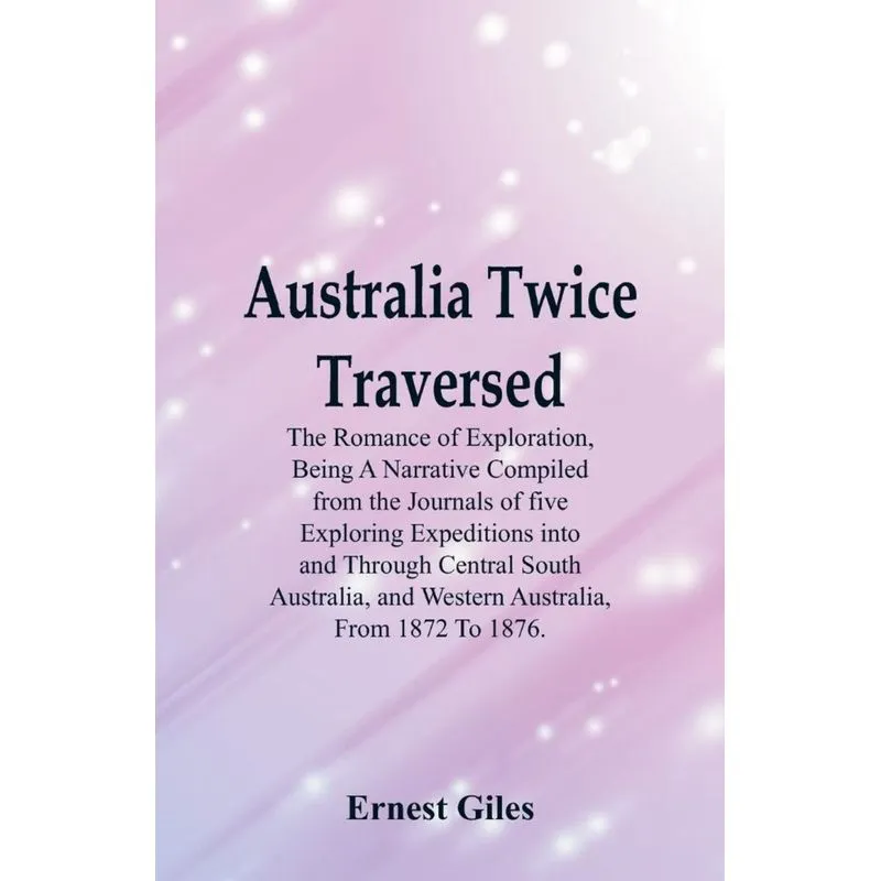 Australia Twice Traversed