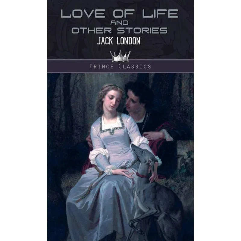 Love of Life, and Other Stories. Love of Life, and Other Stories