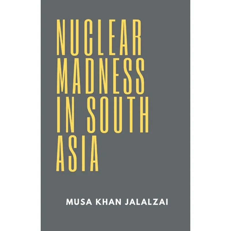 Nuclear Madness in South Asia