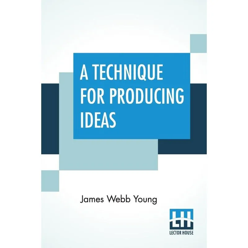 A Technique For Producing Ideas